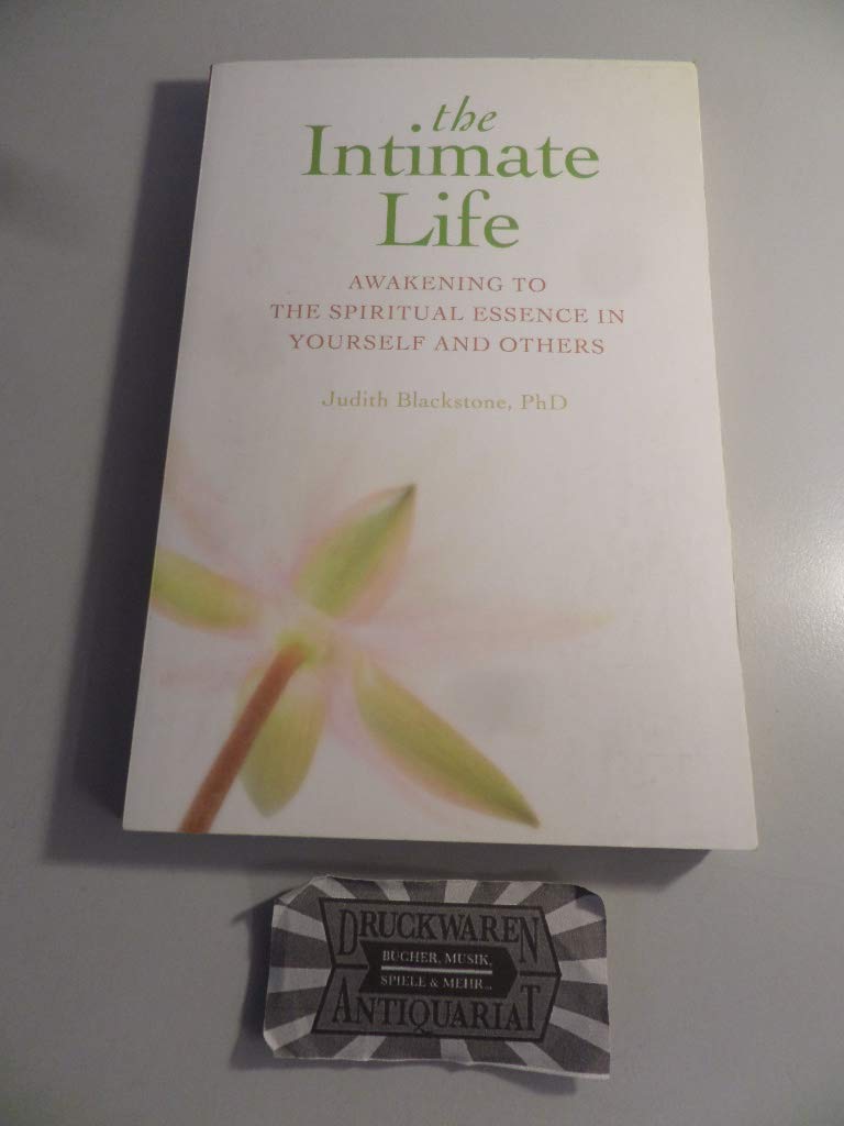The Intimate Life: Awakening to the Spiritual Essence in Yourself and Others,Used