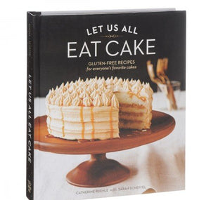 Let Us All Eat Cake: GlutenFree Recipes for Everyone's Favorite Cakes,Used