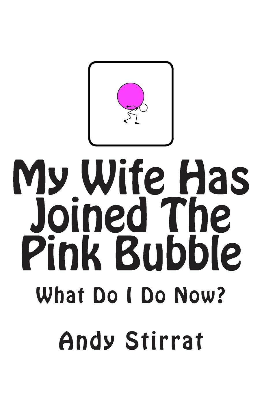 My Wife Has Joined The Pink Bubble: What Do I Do Now?,Used