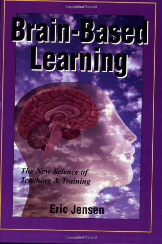 Brainbased Learning: The New Science Of Teaching & Training