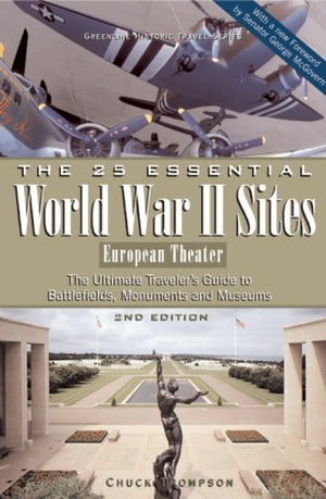 The 25 Essential World War II Sites: European Theater: The Ultimate Traveler's Guide to Battlefields, Monuments, and Museums (Gr,Used