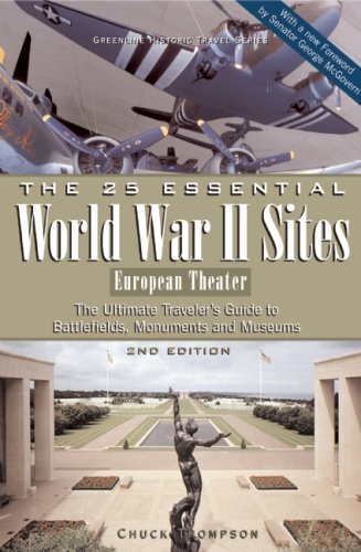 The 25 Essential World War II Sites: European Theater: The Ultimate Traveler's Guide to Battlefields, Monuments, and Museums (Gr,Used
