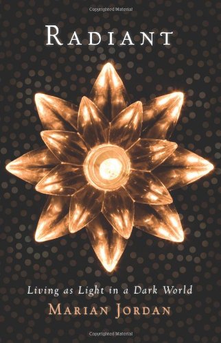 Radiant: Living As Light In A Dark World,New