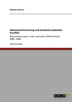 Holocausterinnerung Und Israelischarabischer Konflikt: Wechselwirkungen In Der Israelischen Ffentlichkeit 2000  2006 (German ,Used