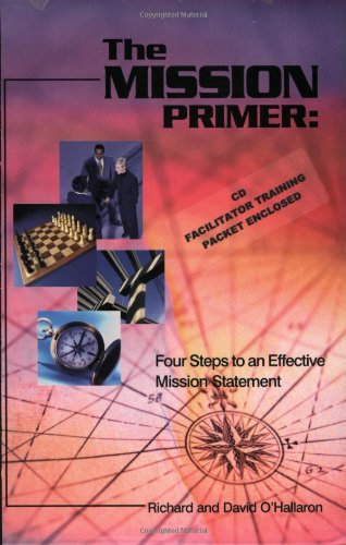 The Mission Primer: Four Steps to an Effective Mission Statement,Used