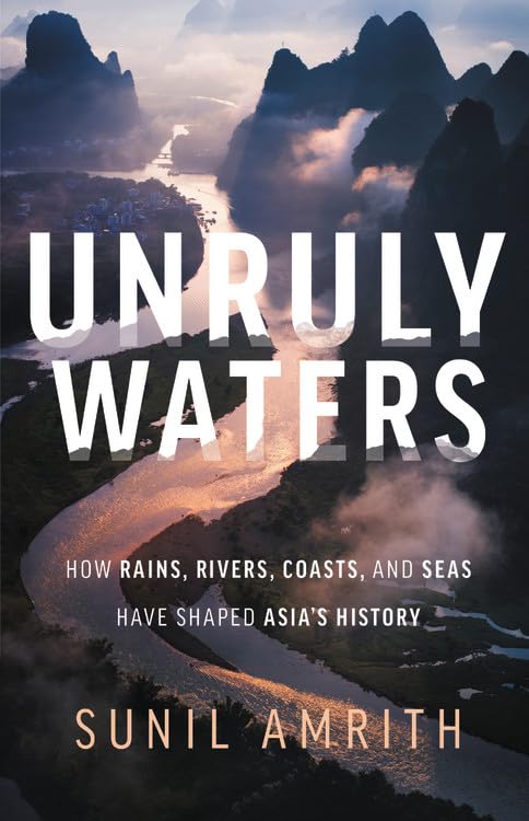 Unruly Waters: How Rains, Rivers, Coasts, and Seas Have Shaped Asia's History,Used