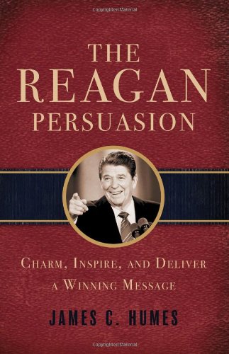 The Reagan Persuasion: Charm, Inspire, and Deliver a Winning Message,Used