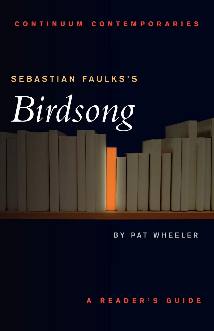 Sebastian Faulks'S Birdsong: A Reader'S Guide (Continuum Contemporaries),Used