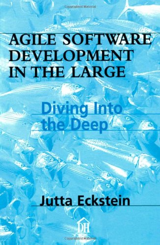 Agile Software Development in the Large: Diving Into the Deep,Used