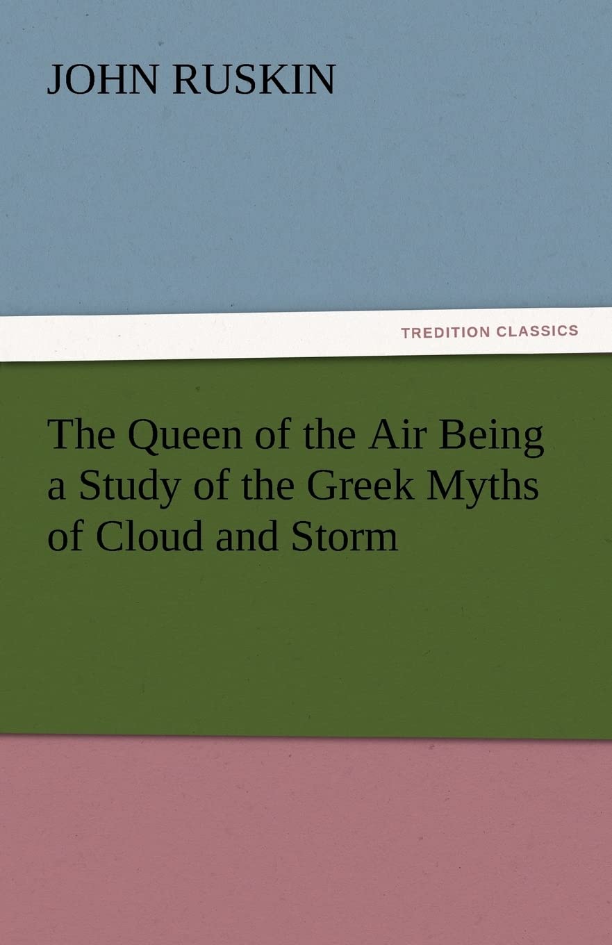 The Queen of the Air Being a Study of the Greek Myths of Cloud and Storm,Used