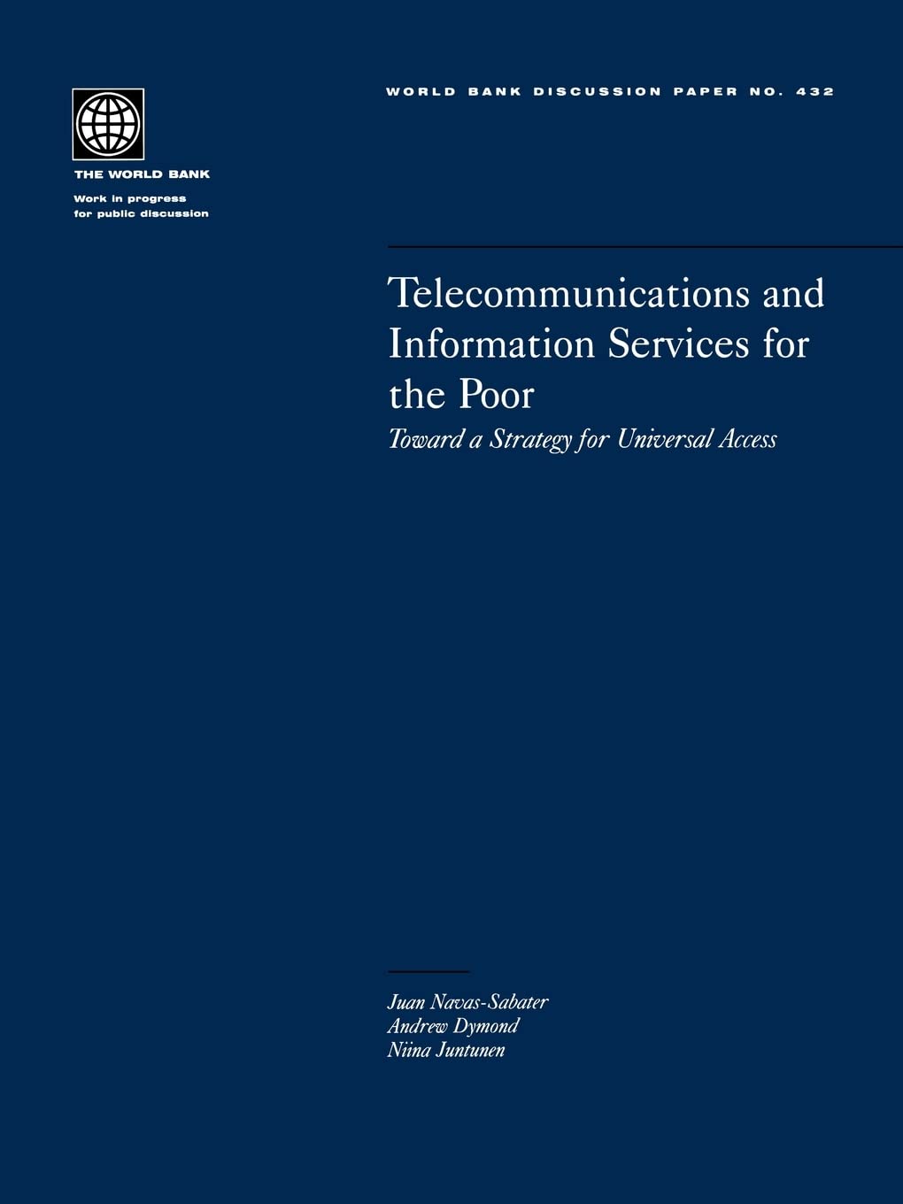 Telecommunications And Information Services For The Poor: Toward A Strategy For Universal Access (432) (World Bank Discussion Pa,New