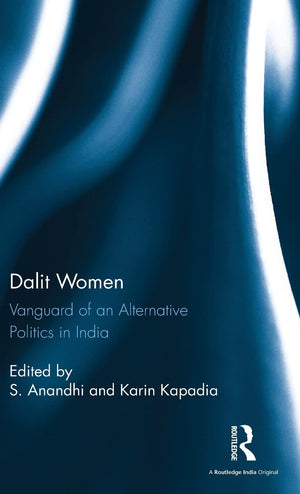 Dalit Women: Vanguard of an Alternative Politics in India,Used
