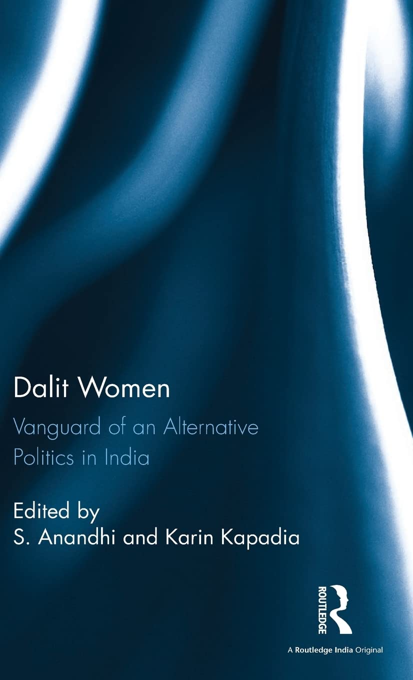 Dalit Women: Vanguard of an Alternative Politics in India,Used