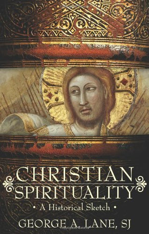 Christian Spirituality: A Historical Sketch,Used