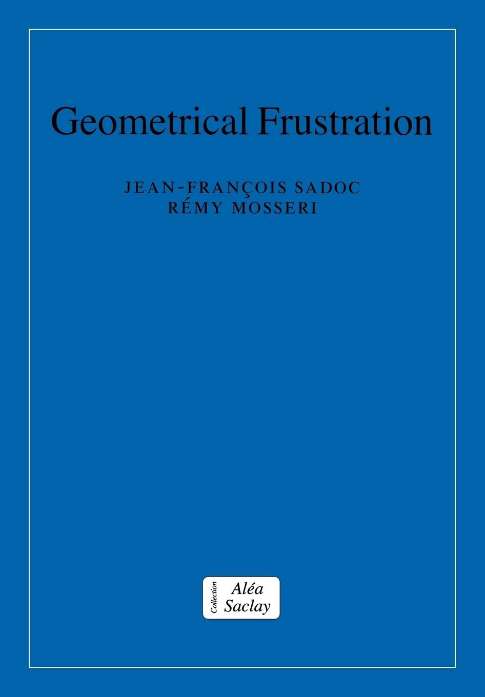 Geometrical Frustration (Collection AleaSaclay: Monographs and Texts in Statistical Physics),Used