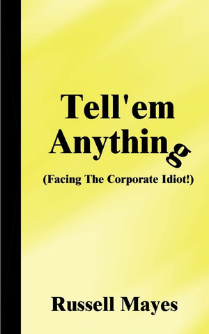 Tell'em Anything: Facing the Corporate Idiot!,Used