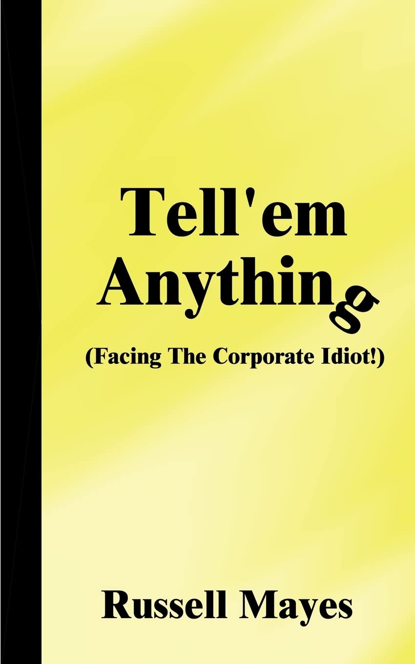 Tell'em Anything: Facing the Corporate Idiot!,Used