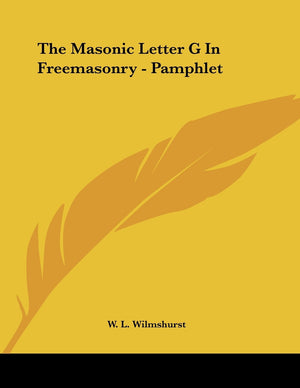 The Masonic Letter G in Freemasonry,New