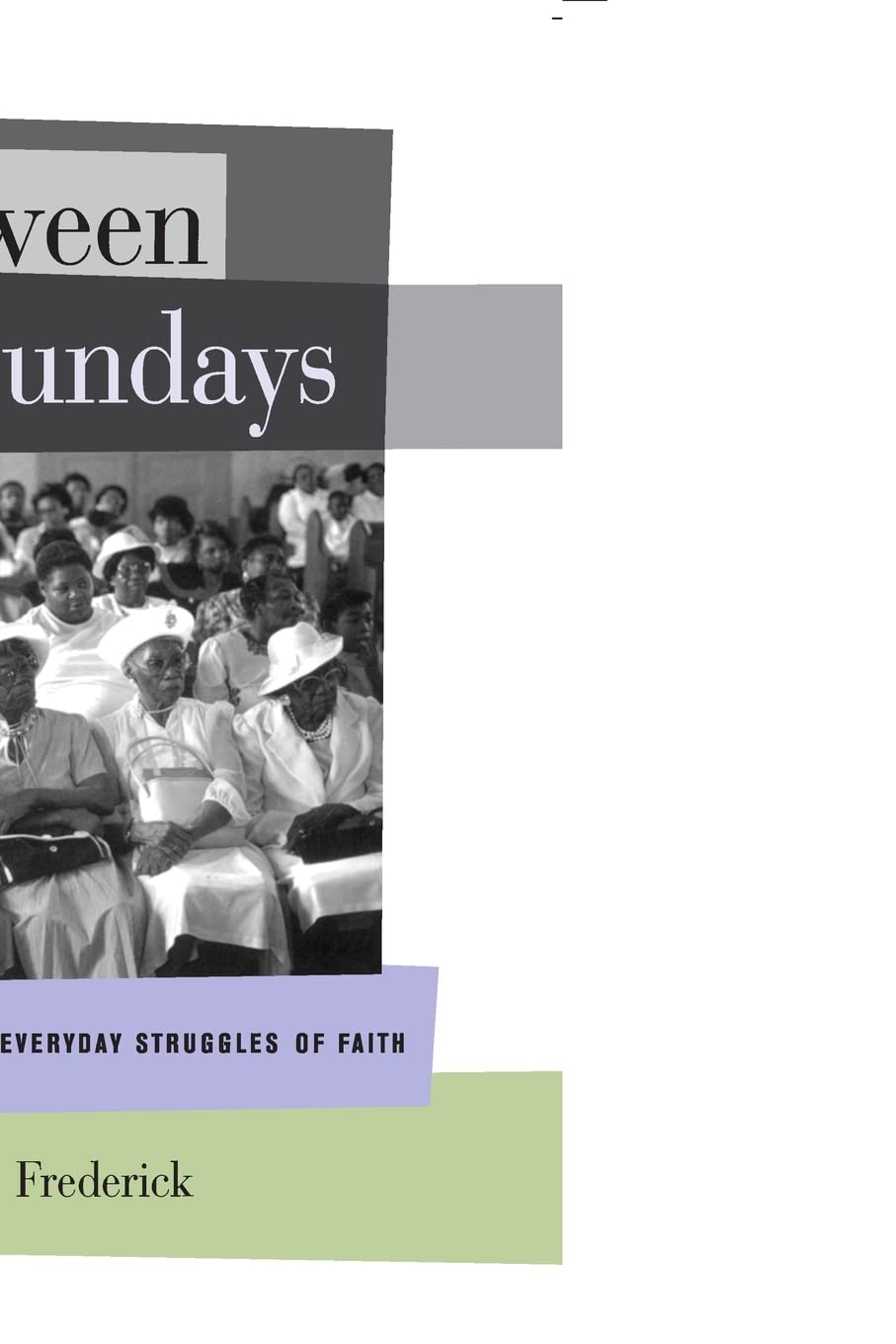 Between Sundays: Black Women and Everyday Struggles of Faith,Used