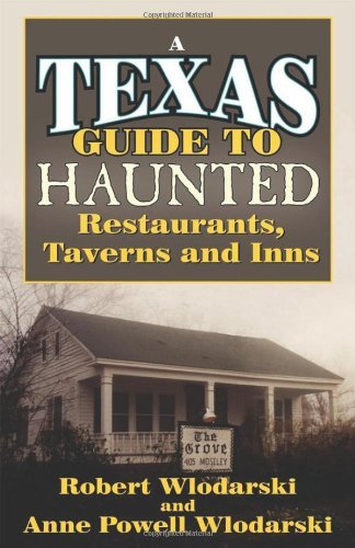 A Texas Guide to Haunted Restaurants, Taverns, and Inns,Used