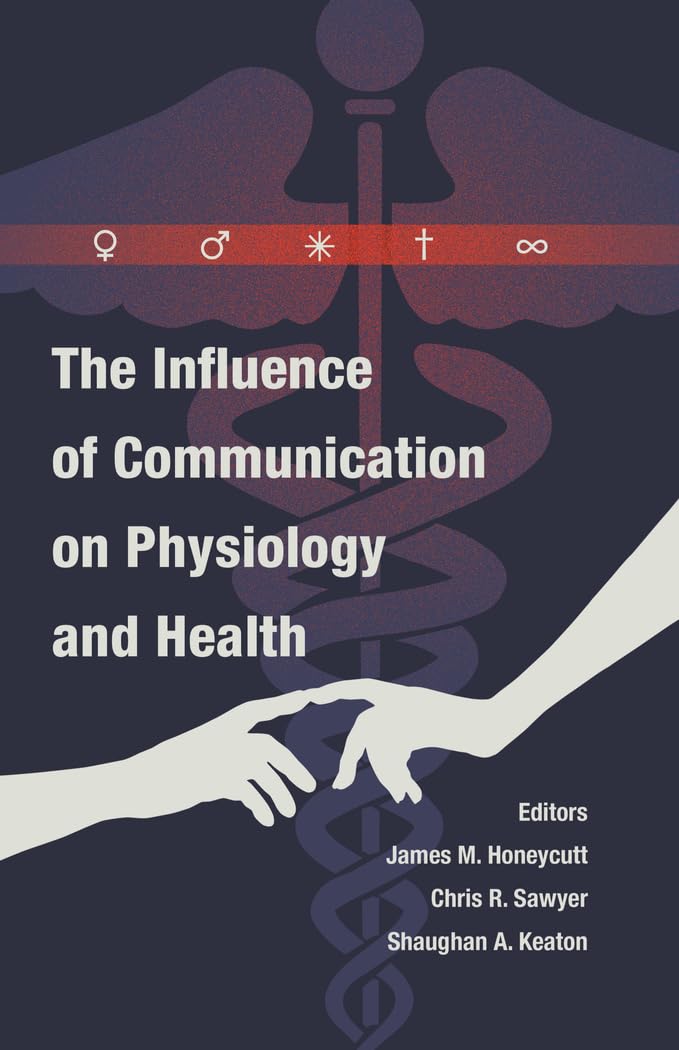 The Influence of Communication on Physiology and Health (Health Communication),Used