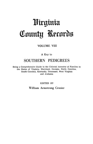 A Key To Southern Pedigrees: Being A Comprehensive Guide To The Colonial Ancestry Of Families In The States Of Virginia, Marylan,Used