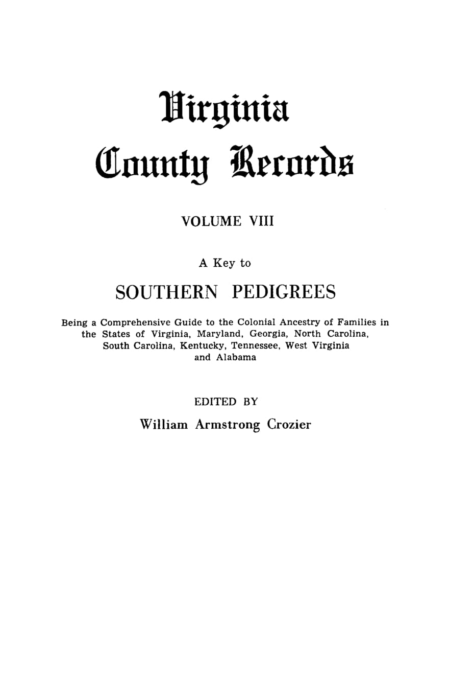 A Key To Southern Pedigrees: Being A Comprehensive Guide To The Colonial Ancestry Of Families In The States Of Virginia, Marylan,Used