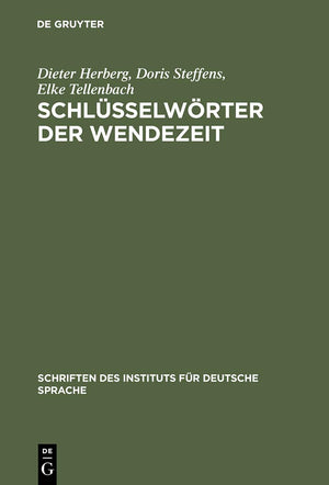 Schlsselwrter der Wendezeit: WrterBuch zum ffentlichen Sprachgebrauch 1989/90 (Schriften des Instituts fr Deutsche Sprache, 6) ,New