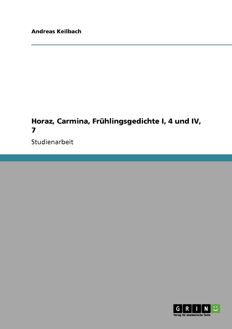 Horaz, Carmina, Frhlingsgedichte I, 4 Und Iv, 7 (German Edition),Used