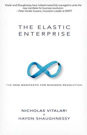 The Elastic Enterprise: The New Manifesto For Business Revolution,Used