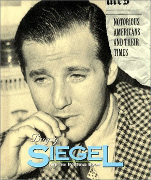 Bugsy Siegel: And the Postwar Boom (Notorious Americans and Their Times),Used