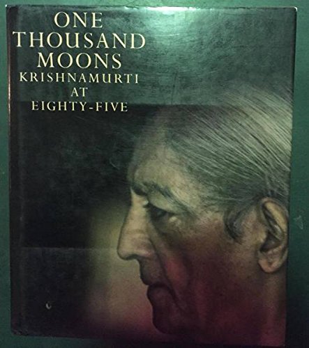 One Thousand Moons: Krishnamurti at EightyFive,New