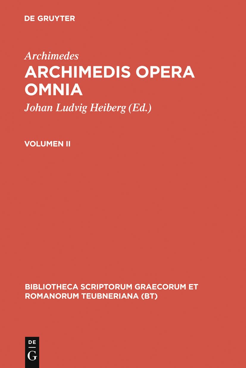 Archimedis Opera Omnia: Volumen Ii (Bibliotheca Scriptorum Graecorum Et Romanorum Teubneriana) (Ancient Greek Edition),Used