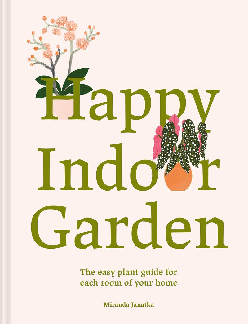 Happy Indoor Garden: Easy Plant Guide For Each Room Of Your Home,Used