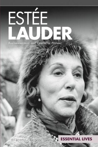 Este Lauder: Businesswoman And Cosmetics Pioneer (Essential Lives)