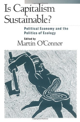 Is Capitalism Sustainable?: Political Economy and the Politics of Ecology,Used