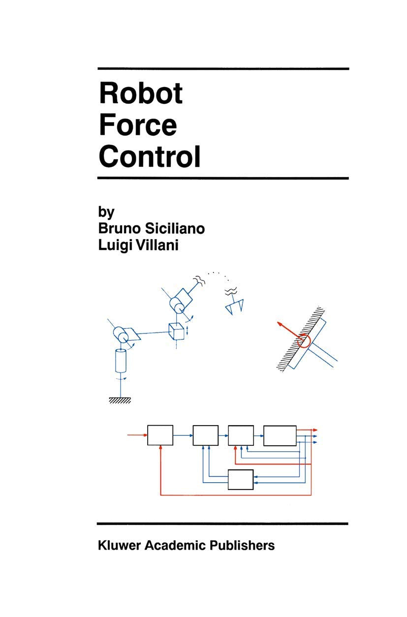 Robot Force Control (The Springer International Series in Engineering and Computer Science, 540),Used