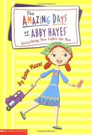 Everything New Under the Sun (Amazing Days of Abby Hayes, No. 10),Used