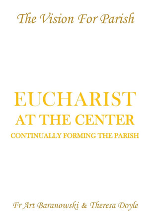 Eucharist at the Center: Continually Forming the Parish,Used