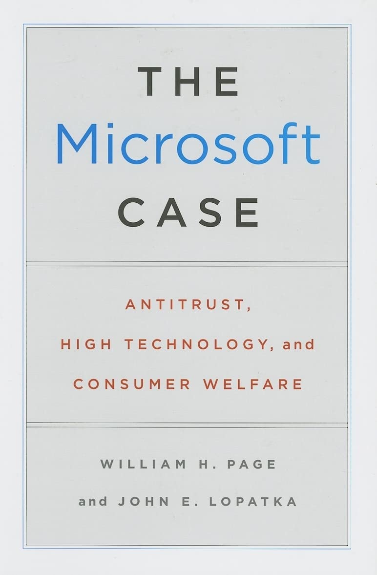 The Microsoft Case: Antitrust, High Technology, and Consumer Welfare,New