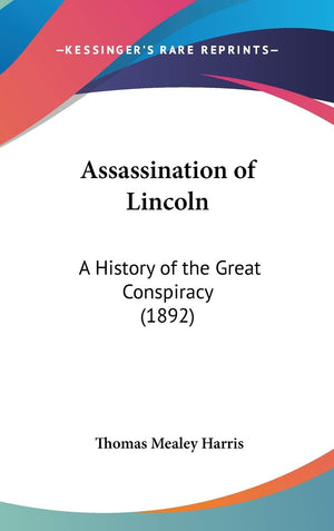Assassination Of Lincoln: A History Of The Great Conspiracy (1892),New