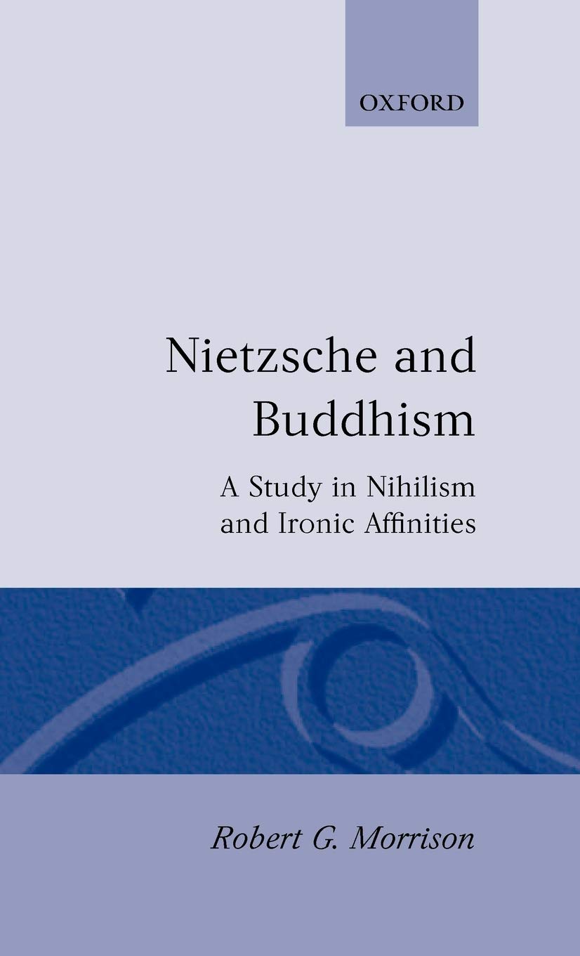 Nietzsche and Buddhism: A Study in Nihilism and Ironic Affinities,Used