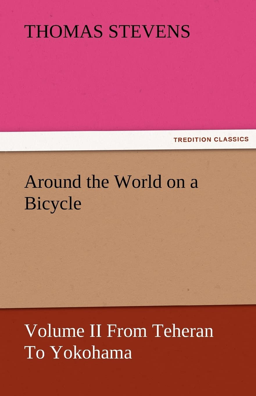 Around the World on a Bicycle  Volume II from Teheran to Yokohama,Used