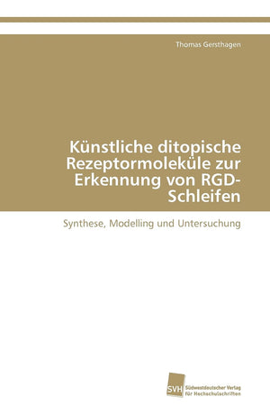 Knstliche ditopische Rezeptormolekle zur Erkennung von RGDSchleifen: Synthese, Modelling und Untersuchung (German Edition),Used
