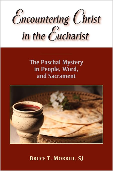 Encountering Christ In The Eucharist: The Paschal Mystery In People, Word, And Sacrament,Used