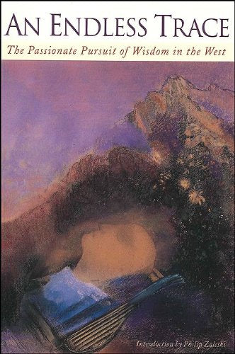 An Endless Trace: The Passionate Pursuit of Wisdom in the West (Codhill Press),Used