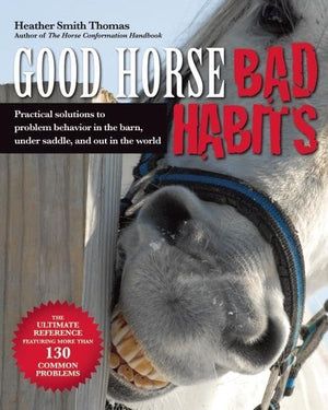 Good Horse, Bad Habits: Practical Solutions to Problem Behavior in the Barn, Under Saddle, and Out in the World,Used