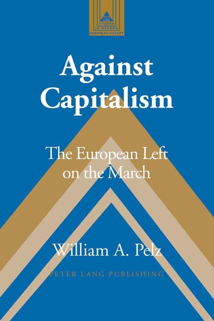Against Capitalism: The European Left on the March (Studies in Modern European History),Used