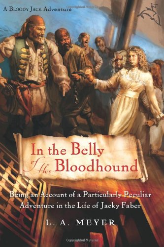 In the Belly of the Bloodhound: Being an Account of a Particularly Peculiar Adventure in the Life of Jacky Faber (Bloody Jack Ad,Used