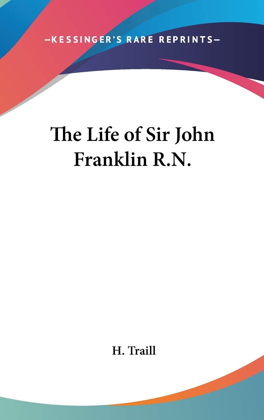 The Life of Sir John Franklin R.N.,New